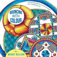 Bouncing with Colour di Wendy Neilson edito da Tellwell Talent