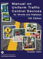 Manual on Uniform Traffic Control Devices for Streets and Highways (MUTCD) 11th Edition, December 2023 (Complete Book, Hardcover, Color Print) di U. S. Department Of Transportation, Federal Highway Administration edito da Independently Published
