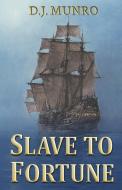 Slave to Fortune di D J Munro edito da Brighthaven