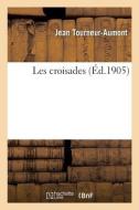 Les Croisades di TOURNEUR-AUMONT-J edito da Hachette Livre - BNF