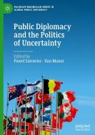 Public Diplomacy and the Politics of Uncertainty edito da Springer International Publishing