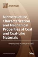 Microstructure, Characterization and Mechanical Properties of Coal and Coal-Like Materials edito da MDPI AG