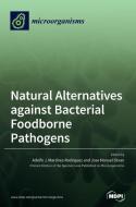 Natural Alternatives Against Bacterial Foodborne Pathogens edito da Mdpi Ag