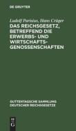 Das Reichsgesetz, betreffend die Erwerbs- und Wirtschaftsgenossenschaften di Ludolf Parisius, Hans Crüger edito da De Gruyter