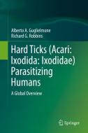 Hard Ticks (Acari: Ixodida: Ixodidae) Parasitizing Humans di Alberto A. Guglielmone, Richard G. Robbins edito da Springer-Verlag GmbH