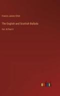 The English and Scottish Ballads di Francis James Child edito da Outlook Verlag