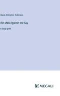 The Man Against the Sky di Edwin Arlington Robinson edito da Megali Verlag
