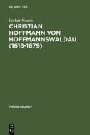 Christian Hoffmann von Hoffmannswaldau (1616-1679) di Lothar Noack edito da De Gruyter