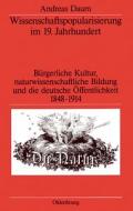 Wissenschaftspopularisierung im 19. Jahrhundert di Andreas Daum edito da De Gruyter Oldenbourg