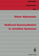 Multicast-Kommunikation in verteilten Systemen di Dieter Wybranietz edito da Springer Berlin Heidelberg