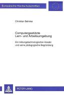 Computergestützte Lern- und Arbeitsumgebung di Christian Behnke edito da Lang, Peter GmbH