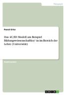 Das 4C/ID Modell am Beispiel Bildungswissenschaftler/ -in im Bereich der Lehre (Universität) di Pascal Gries edito da GRIN Publishing