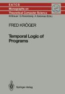 Temporal Logic of Programs di Fred Kröger edito da Springer Berlin Heidelberg