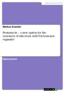 Pentamycin - a new option for the treatment of infections with Trichomonas vaginalis? di Markus Kranzler edito da GRIN Publishing
