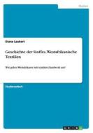 Geschichte Der Stoffes. Westafrikanische Textilien di Diana Laukert edito da Grin Verlag Gmbh