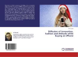 Diffusion of Innovation, Fashion and Attitude while Buying an iPhone di Ali Pirayesh edito da LAP Lambert Academic Publishing