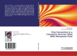 Free Convection in a Concentric Annulus Filled With Micropolar Fluid di Haroon Imtiaz, Fathi Muhammad Mahfouz edito da LAP Lambert Academic Publishing
