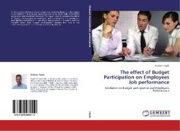 The effect of Budget Participation on Employees Job performance di Animaw Yayeh edito da LAP Lambert Academic Publishing