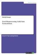 Food Bioprocessing. Solid State Fermentation di Patrick Kimuyu edito da GRIN Publishing