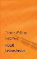 Hola Lebensfreude di Thomas Wolfgang Nordmeier edito da Books On Demand