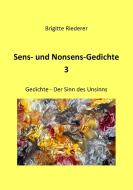 Sens- und Nonsens-Gedichte 3 di Brigitte Riederer edito da Books on Demand