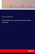 Galvanische Elemente der Neuzeit in Herstellung, Einrichtung und Leistung di Johannes Zacharias edito da hansebooks