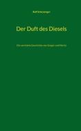 Der Duft des Diesels di Ralf Schenzinger edito da Books on Demand