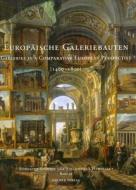 Europaische Galeriebauten: Galleries in a Comparative European Context edito da Hirmer Verlag GmbH