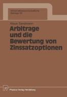 Arbitrage und die Bewertung von Zinssatzoptionen di Klaus Sandmann edito da Physica-Verlag HD