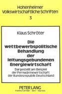 Die wettbewerbspolitische Behandlung der leitungsgebundenen Energiewirtschaft di Klaus Schröter edito da Lang, Peter GmbH