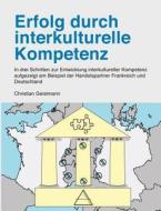 Erfolg durch interkulturelle Kompetenz di Christian Geistmann edito da Books on Demand