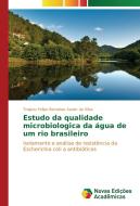 Estudo da qualidade microbiologica da água de um rio brasileiro di Trajano Felipe Barrabas Xavier da Silva edito da Novas Edições Acadêmicas