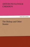 The Bishop and Other Stories di Anton Pavlovich Chekhov edito da tredition GmbH