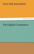The English Constitution di Walter Bagehot edito da TREDITION CLASSICS
