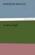 54-40 or Fight di Emerson Hough edito da TREDITION CLASSICS