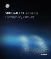 Videonale 13: Festival for Contemporary Video Art edito da Kerber Verlag
