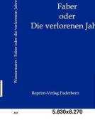 Faber oder Die verlorenen Jahre di Jakob Wassermann edito da Salzwasser-Verlag GmbH