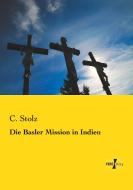 Die Basler Mission in Indien di C. Stolz edito da Vero Verlag