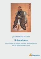 Universismus di Jan Jakob Maria De Groot edito da Literaricon Verlag