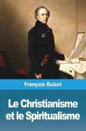 Le Christianisme et le Spiritualisme di François Guizot edito da Prodinnova