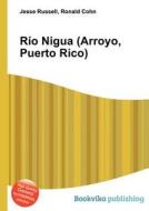 Rio Nigua (arroyo, Puerto Rico) edito da Book On Demand Ltd.