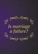 Is Marriage A Failure? di Harry Quilter edito da Book On Demand Ltd.