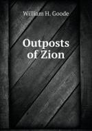 Outposts Of Zion di William H Goode edito da Book On Demand Ltd.