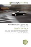 Honda Integra di Frederic P Miller, Agnes F Vandome, John McBrewster edito da Alphascript Publishing
