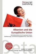 Albanien Und Die Europaische Union edito da Betascript Publishing