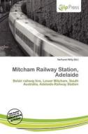 Mitcham Railway Station, Adelaide edito da Culp Press