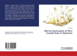 Marine Gastropods of Mon Coastal Area in Myanmar di Naung Oo edito da LAP Lambert Academic Publishing
