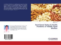 Nutritional Status & Health Problems of Middle Aged Women di Meenu Sirohi edito da LAP Lambert Academic Publishing