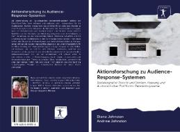 Aktionsforschung zu Audience-Response-Systemen di Diana Johnston, Andrew Johnston edito da AV Akademikerverlag