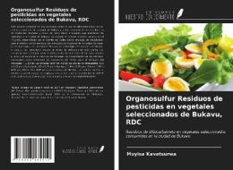 Organosulfur Residuos de pesticidas en vegetales seleccionados de Bukavu, RDC di Muyisa Kavatsurwa edito da Ediciones Nuestro Conocimiento